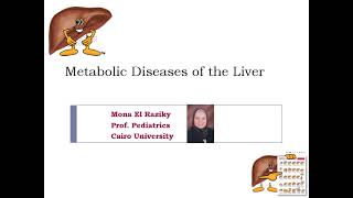 Hepatic Inborn Errors Of Metabolism Prof Mona El Raziky Prof of Pediatrics Cairo University [upl. by Phyllis]