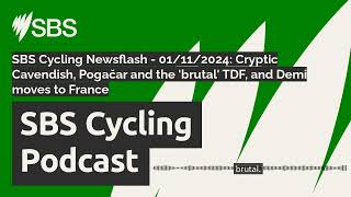 SBS Cycling Newsflash  01112024 Cryptic Cavendish Pogačar and the brutal TDF and Demi [upl. by Nette]