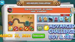 BTD6 ADVANCED CHALLENGE  PEW AND KABOOM BY OSHIED HARDSTANDARD  March 22 2024 [upl. by Quillon]