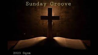 Gqom Gospel Sunday 2023  Sunday Groove 🔥🙌 [upl. by Ries855]