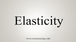 How To Say Elasticity [upl. by Banky]