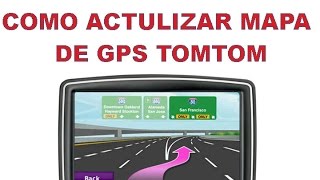 COMO ACTUALIZAR EL MAPA DE UN GPS TOMTOM US [upl. by Nathanson]