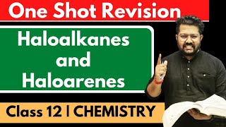 One Shot of Haloalkanes and Haloarenes  Class 12 Chemistry Boards 2024 JEE NEET [upl. by Nutsud582]