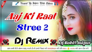 Aaj Ki Raat Maza Husn K Dj Remix आज कि रात डीजे रीमिक्स New Hindi Dj Remix Song Dj Rohit Jaipur [upl. by Nivlen]