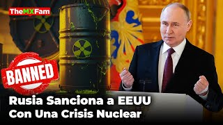 RUSIA SANCIONA A EEUU CON URANIO CRISIS NUCLEAR A LA VISTA  TheMXFam [upl. by Efthim]