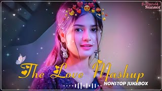 THE LOVE MASHUP 2024💝 Best Mashup of Arijit Singh Jubin Nautiyal Atif Aslam [upl. by Marciano822]