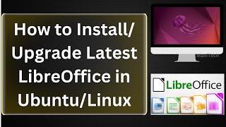 How to Install or Upgrade LibreOffice to Latest Version in UbuntuLinux  Solve Canon iR 1643i Print [upl. by Ozzie238]