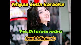 Lagu dangdut Titipan cintaku karaoke dangdut koplo versi Adella terbaru Difarina Indra [upl. by Amelie]