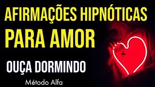 MEDITAÇÃO PARA O AMOR COM AFIRMAÇÕES HIPNÓTICAS PARA ATRAIR A PESSOA AMADA  OUÇA DORMINDO [upl. by Saire]