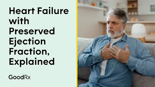 What is Heart Failure With Preserved Ejection Fraction  GoodRx [upl. by Tobie681]