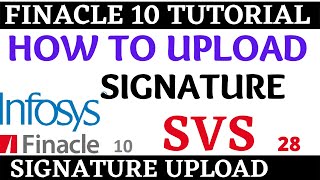 Finacle 10 Tutorial  SVS option  How to upload signature in finacle 10  Learn and gain [upl. by Aynwat]