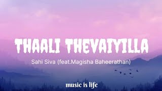 Thaliye Thevaiyilla lyric Sahi Siva featMagisha Baheerathan [upl. by Swaine]