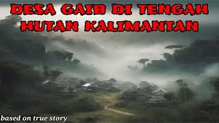 Desa Gaib di Tengah Hutan Kalimantan [upl. by Sinned]