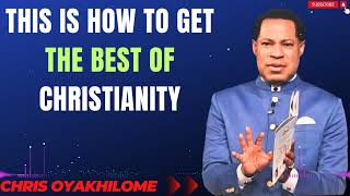 THIS IS HOW TO GET THE BEST OF CHRISTIANITY MESSAGES BY CHRIS OYAKHILOME [upl. by Anihtyc]