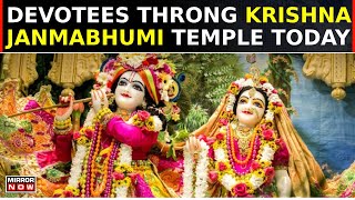 Mathura Devotees Throng Shri Krishna Janambhumi Temple to Celebrate Shri Krishna Janmashtami Watch [upl. by Itirp]