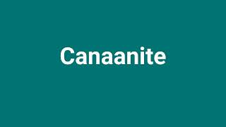 Canaanite Meaning and Pronunciation [upl. by Namreh]