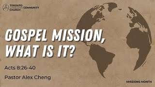 20241020 Gospel Mission What Is It  Pastor Alex Cheng [upl. by Padraic893]