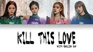 BLACKPINK  Kill This Love With English Rap Color Coded HanRomEng Lyrics  rosie [upl. by Nivrehs]