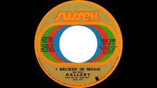 1972 HITS ARCHIVE I Believe In Music  Gallery mono 45 [upl. by Mcmurry]