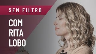 SEM FILTRO  RITA LOBO MACHISMO COZINHA POLÍTICA E MUITO MAIS [upl. by Latimer]