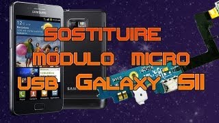 Sostituire modulo microusb Samsung Galaxy S2 Ludvic MAKER [upl. by Nnyleuqaj409]