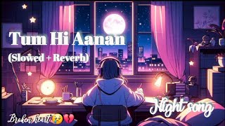 Tum Hi Aana  Slowed  Reverb   Jubin nautiyal  Genius   Feellyrical  Marjaavaan [upl. by Ynna]