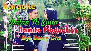 Karaoke Dalan Ni Cinta Lagu Tapsel Terbaru 2019 by Namiro Production [upl. by Hgieloj606]