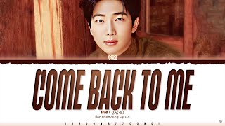 RM COME BACK TO ME Lyrics Color Coded HanRomEng  ShadowByYoongi [upl. by Swetlana]