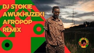 Dj Stokie  Awukhuzeki Afropop Remix by Novex Percy Dhlamini Omit ST Sobzeen Zeenhle [upl. by Ytnom640]