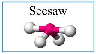 Seesaw Molecular GeometryShape and Bond Angles [upl. by Viva756]