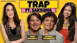 TRAP Indian Interview ft Sakshma Srivastav  Josh Hartnett M Night Shyamalan Saleka [upl. by Eeldarb]