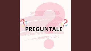 Preguntale [upl. by Ecertap]