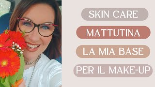 SKINCARE MATTUTINA BASE MAKEUP A 55 ANNI [upl. by Sklar456]