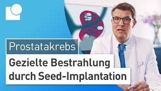 ProstatakrebsTherapie durch SeedImplantation Höchste Heilungsraten amp weniger Nebenwirkungen [upl. by Callum]