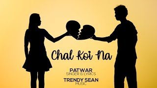 Chal Koi Na  Patwar  Trendy Sean Official Audio [upl. by Adias]