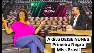 A eterna e primeira Miss Negra do Brasil  Deise Nunes Miss Brasil 1986  ICO THOMAZ SHOW [upl. by Akerboom]