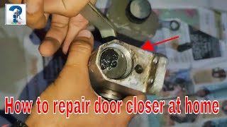 How to repair door closer at home  Door closer oil refilling  Hydraulic Door Closer Repair [upl. by Frankel]