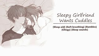 ASMR Girlfriend Sleepy Cuddles Sleepaid Sleep sounds Soft breathing Rambles Clingy [upl. by Burkley]