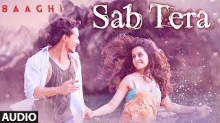 SAB TERA Full Song Audio  BAAGHI  Tiger Shroff Shraddha Kapoor  Armaan Malik  Amaal Mallik [upl. by Bish215]