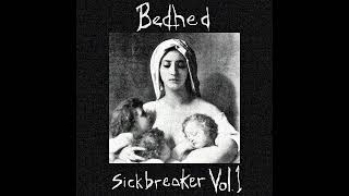 Bedhed  Sickbreaker Vol1 [upl. by Atinomar756]