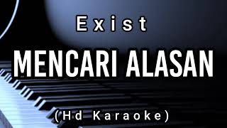 Mencari Alasan  Exist  Hd Karaoke [upl. by Amory]