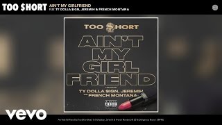 Too hort ft Ty Dolla ign Jeremih French Montana  Aint My Girlfriend Official Audio [upl. by Annayoj]