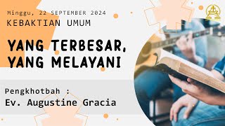 Kebaktian Umum Minggu 22 September 2024  Yang Terbesar Yang Melayani  Ev Augustine Gracia [upl. by Abisha]