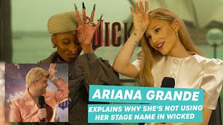 Ariana Grande Explains Why Shes Not Using Her Stage Name In Wicked [upl. by Ettennod]