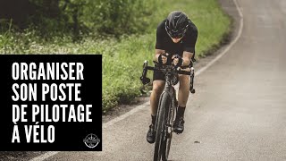 Comment organiser son poste de pilotage pour lultradistance à vélo [upl. by Emsoc]