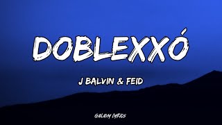 J Balvin amp Feid  Doblexxó LETRA 🎵 [upl. by Rudwik]