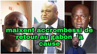 URGENT  maixent accrombessi de retour au gabon la cause affaire Ali Bongo et Sylvia [upl. by Trudnak]