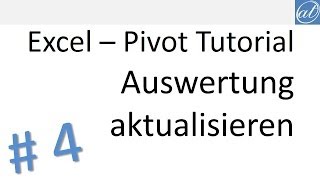 Excel  Pivot Tutorial 4  Auswertung aktualisieren und Datenbereich ändern [upl. by Ibby]