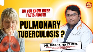 What is Pulmonary Tuberculosis  Pulmonary TB causes symptoms amp treatment  Dr Siddharth Taneja [upl. by Goltz217]