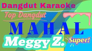 MAHAL KARAOKE DANGDUT  MEGGY Z [upl. by Bourke922]